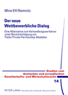 Der Neue Wettbewerbliche Dialog: Eine Alternative Zum Verhandlungsverfahren Unter Beruecksichtigung Von Public Private Partnership-Modellen