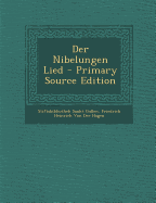 Der Nibelungen Lied - Gallen, Stiftsbibliothek Sankt, and Von Der Hagen, Friedrich Heinrich