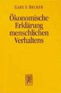 Der Okonomische Ansatz Zur Erklarung Menschlichen Verhaltens - Becker, Gary S, and Vanberg, Monika (Translated by), and Vanberg, Viktor J (Translated by)