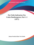 Der Ordo Iudiciarius Des Codex Bambergensis, Part 1-2 (1872)