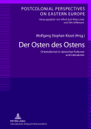 Der Osten des Ostens: Orientalismen in slavischen Kulturen und Literaturen- Unter Mitarbeit von Yvonne Poerzgen