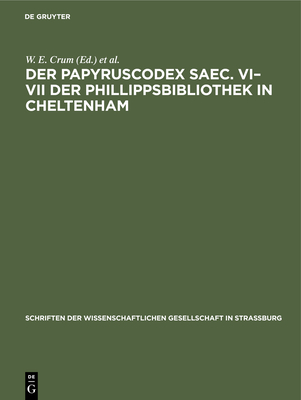Der Papyruscodex Saec. VI-VII Der Phillippsbibliothek in Cheltenham: Koptische Theologische Schriften - Crum, W E (Editor), and Ehrhard, Albert (Editor)