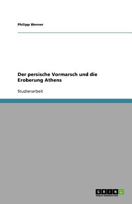 Der Persische Vormarsch Und Die Eroberung Athens - Werner, Philipp