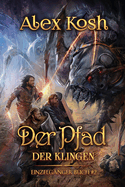 Der Pfad der Klingen (Einzelgnger Buch 2): LitRPG-Serie