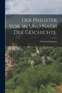 Der Philister vor, in und nach der Geschichte.