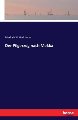 Der Pilgerzug nach Mekka - Hacklnder, Friedrich W