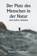 Der Platz des Menschen in der Natur und andere Aufs?tze