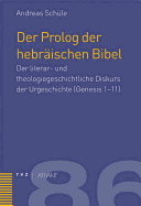 Der PROLOG Der Hebraischen Bibel: Der Literar- Und Theologiegeschichtliche Diskurs Der Urgeschichte (Gen 1-11)