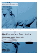 Der Prozess Von Franz Kafka. Eine Analyse Aus Drei Blickwinkeln - Steinmetz, Michael, and Holz, Maria-Carina, and Beier, Christine