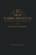 Der Radio-Amateur (Radio-Telephonie): Ein Lehr- Und Hilfsbuch Fr Die Radio-Amateure Aller Lnder