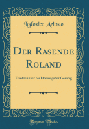 Der Rasende Roland: F?nfzehnter Bis Dreissigster Gesang (Classic Reprint)