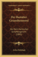 Der Rastatter Gesandtenmord: VOR Dem Karlsruher Schoffengericht (1895)