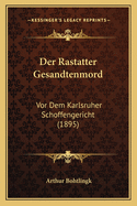 Der Rastatter Gesandtenmord: Vor Dem Karlsruher Schoffengericht (1895)