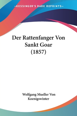 Der Rattenfanger Von Sankt Goar (1857) - Koenigswinter, Wolfgang Mueller Von