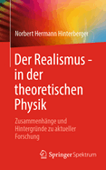 Der Realismus - In Der Theoretischen Physik: Zusammenh?nge Und Hintergr?nde Zu Aktueller Forschung