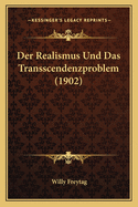 Der Realismus Und Das Transscendenzproblem (1902)