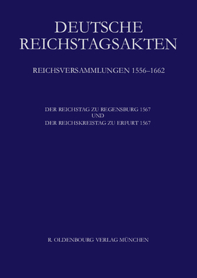 Der Reichstag Zu Regensburg 1567 Und Der Reichskreistag Zu Erfurt 1567 - Wagner, Wolfgang (Editor), and Strohmeyer, Arno (Editor), and Leeb, Josef (Editor)
