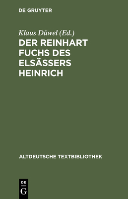 Der Reinhart Fuchs Des Els?ssers Heinrich - D?wel, Klaus (Editor), and Goetz, Katharina Von (Contributions by), and Henrichvark, Frank (Contributions by)