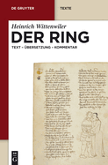 Der Ring: Text - ?bersetzung - Kommentar. Nach Der M?nchener Handschrift Herausgegeben, ?bersetzt Und Erl?utert