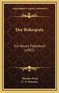 Der Rohrspatz: Ein Neues Fabelbuch (1907)