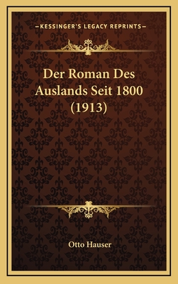 Der Roman Des Auslands Seit 1800 (1913) - Hauser, Otto