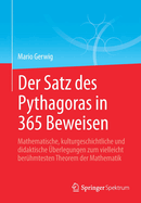 Der Satz Des Pythagoras in 365 Beweisen: Mathematische, Kulturgeschichtliche Und Didaktische ?berlegungen Zum Vielleicht Ber?hmtesten Theorem Der Mathematik