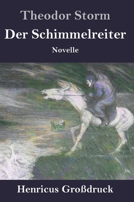 Der Schimmelreiter (Grodruck): Novelle - Storm, Theodor