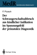 Der Schwangerschaftsabbruch Aus Kindlicher Indikation Im Spannungsfeld Der Pranatalen Diagnostik