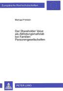 Der Shareholder Value ALS Abfindungsma?stab Bei Familien-Personengesellschaften: Zugleich Zur Entwicklung Der Unternehmensbewertung in Betriebswirtschaftslehre Und Rechtswissenschaft