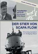 Der Stier von Scapa Flow: Feindfahrten auf U-47 Bootsmaat Willy Meyer