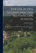 Der Stil in Den Technischen Und Tektonischen K?nsten: Bd. Die Textile Kunst F?r Sich Betrachtet Und in Beziehung Zur Baukunst