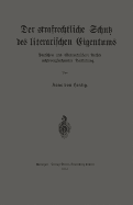 Der Strafrechtliche Schutz Des Literarischen Eigentums Nach Deutschem Und Osterreichischem Rechte in Rechtsvergleichender Darstellung - Von Hentig, Hans