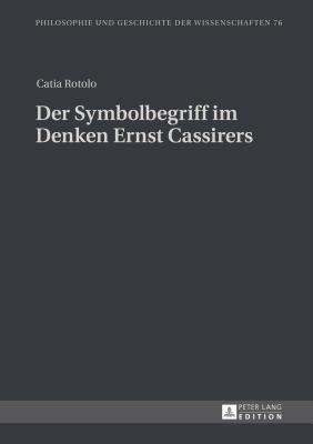 Der Symbolbegriff im Denken Ernst Cassirers - Sandk?hler, Hans Jrg (Editor), and Rotolo, Catia