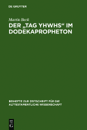 Der "Tag Yhwhs" Im Dodekapropheton: Studien Im Spannungsfeld Von Traditions- Und Redaktionsgeschichte