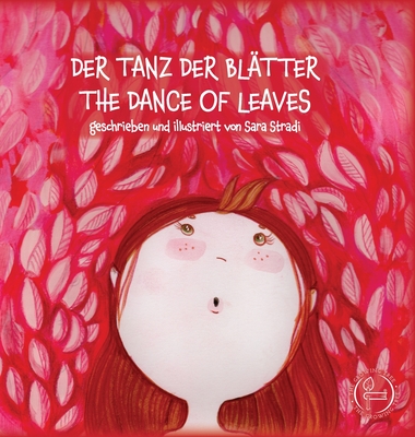 Der Tanz Der Bl?tter - The Dance of Leaves: geschrieben und illustriert von Sara Stradi - Stradi, Sara