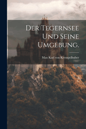 Der Tegernsee Und Seine Umgebung.