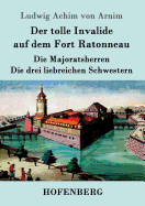 Der tolle Invalide auf dem Fort Ratonneau / Die Majoratsherren / Die drei liebreichen Schwestern: Drei Erz?hlungen