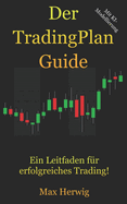 Der Tradingplan Guide: Ein Leitfaden F?r Erfolgreiches Trading!