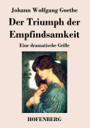 Der Triumph Der Empfindsamkeit: Eine Dramatische Grille