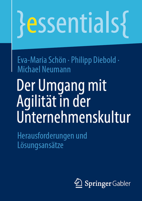 Der Umgang mit Agilitt in der Unternehmenskultur: Herausforderungen und Lsungsanstze - Schn, Eva-Maria, and Diebold, Philipp, and Neumann, Michael