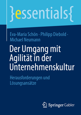 Der Umgang mit Agilit?t in der Unternehmenskultur: Herausforderungen und Lsungsans?tze - Schn, Eva-Maria, and Diebold, Philipp, and Neumann, Michael