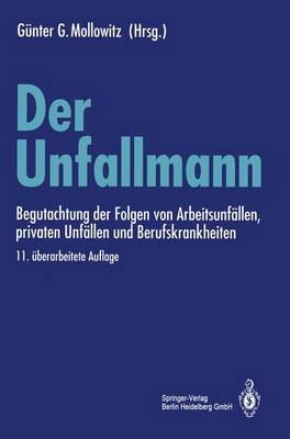 Der Unfallmann: Begutachtung Der Folgen Von Arbeitsunfallen, Privaten Unfallen Und Berufskrankheiten - Mollowitz, Gnter G (Editor), and Mollowitz, Gunter G (Editor), and Mehrtens, G (Contributions by)