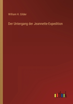 Der Untergang Der Jeannette-Expedition - Gilder, William H