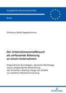 Der Unternehmensnie?brauch als umfassende Belastung an einem Unternehmen: Dogmatische Grundlagen, deutsche Rechtslage sowie vergleichende Betrachtung der britischen floating charge als Vorbild zur weiteren Rechtsentwicklung