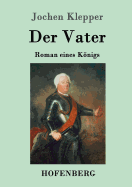 Der Vater: Roman eines Knigs