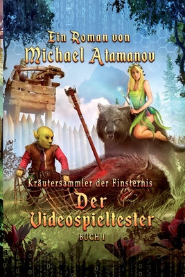 Der Videospieltester (Kr?utersammler der Finsternis Buch 1) LitRPG-Serie - Atamanov, Michael