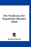 Der Vocalismus Der Siegerlander Mundart (1894)