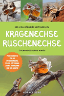 Der Vollst?ndige Leitfaden Zu Kragenechse R?schenechse: Chlamydosaurus Kingii: Profi-Schritte F?r Die Unterbringung, Pflege, F?tterung, Zucht, Ausbildung Und Den Schutz