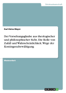 Der Vorsehungsglaube aus theologischer und philosophischer Sicht. Die Rolle von Zufall und Wahrscheinlichkeit. Wege der Kontingenzbewltigung