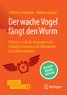 Der wache Vogel fngt den Wurm: Motiviert, erholt, leistungsstark: Schlafperformance fr Mitarbeiter und Unternehmen